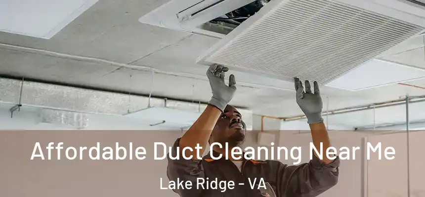  Affordable Duct Cleaning Near Me Lake Ridge - VA