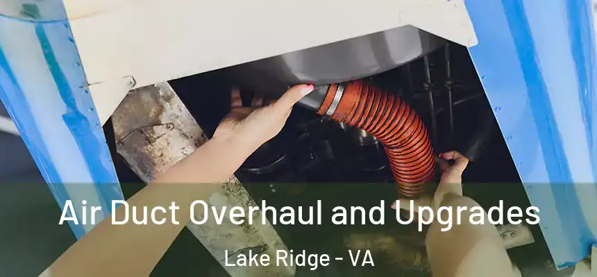  Air Duct Overhaul and Upgrades Lake Ridge - VA