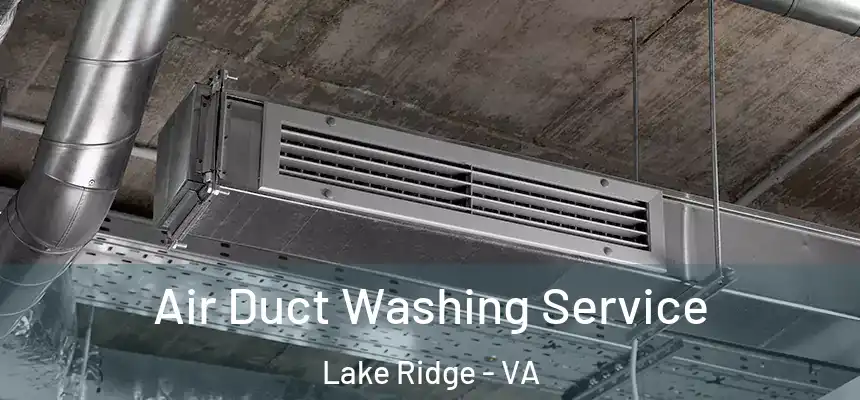  Air Duct Washing Service Lake Ridge - VA