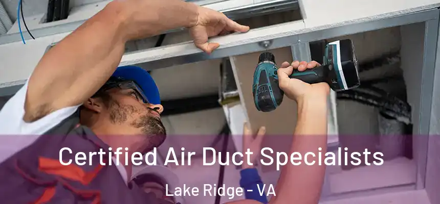  Certified Air Duct Specialists Lake Ridge - VA