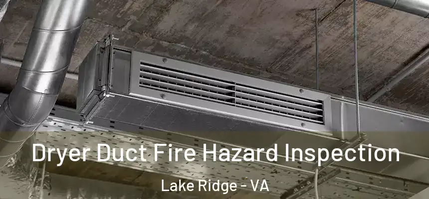 Dryer Duct Fire Hazard Inspection Lake Ridge - VA