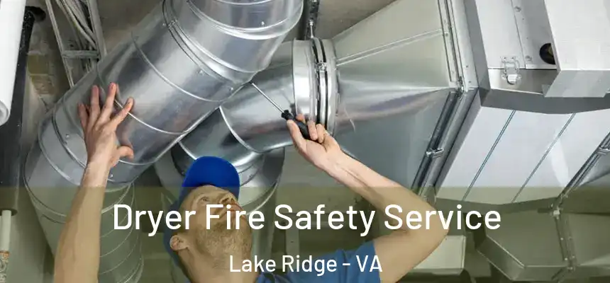  Dryer Fire Safety Service Lake Ridge - VA