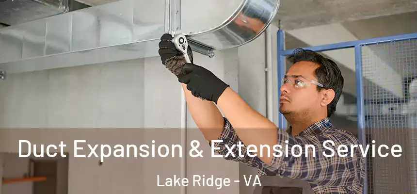  Duct Expansion & Extension Service Lake Ridge - VA