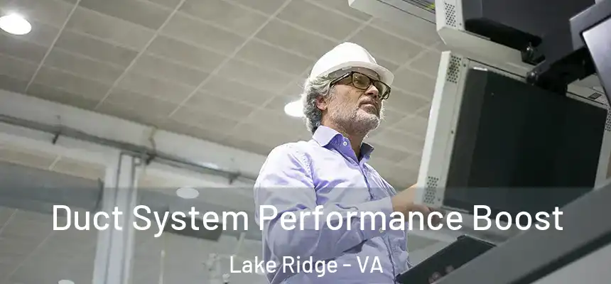  Duct System Performance Boost Lake Ridge - VA