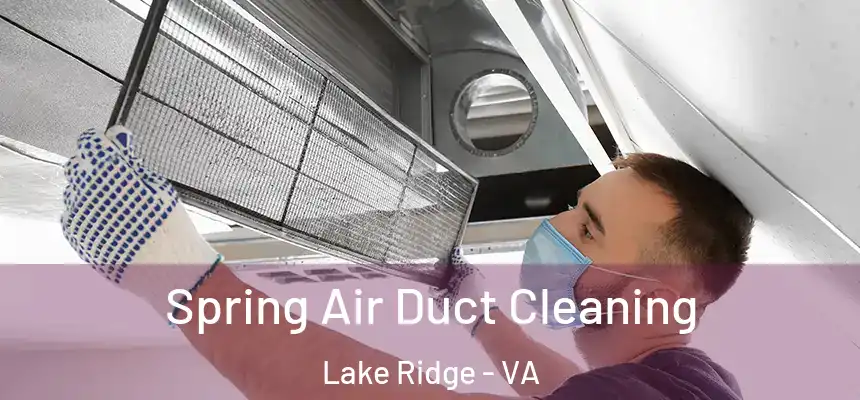  Spring Air Duct Cleaning Lake Ridge - VA