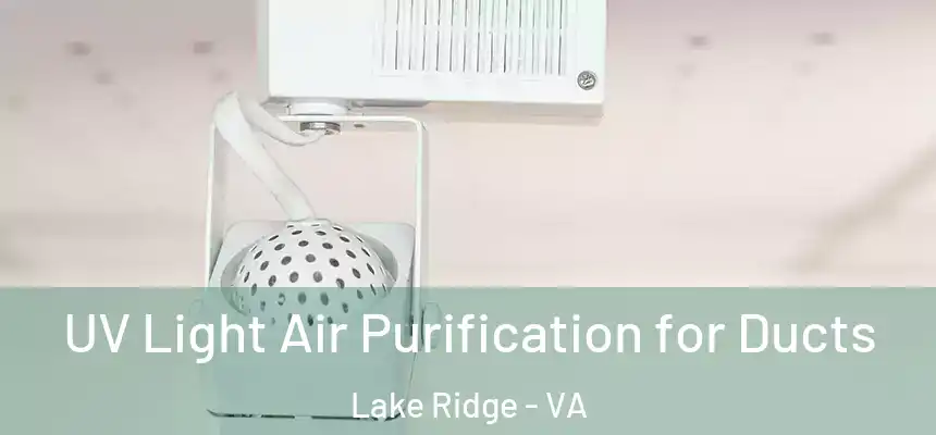  UV Light Air Purification for Ducts Lake Ridge - VA